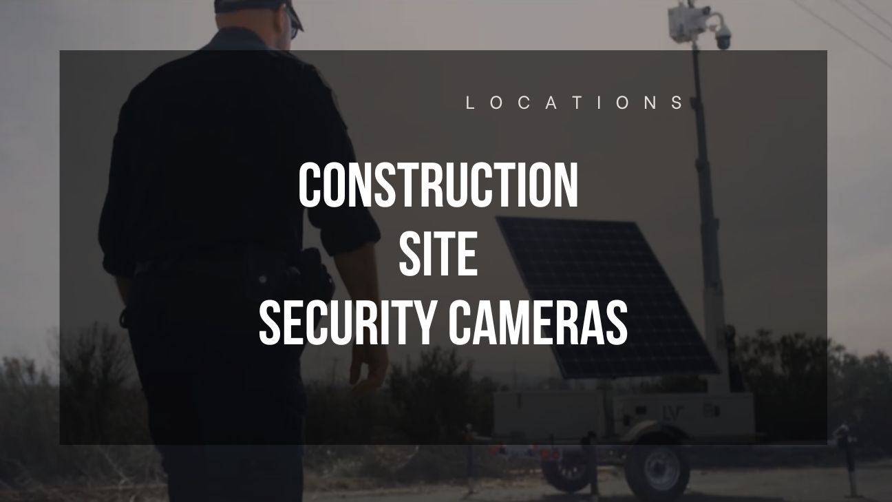 construction site security cameras